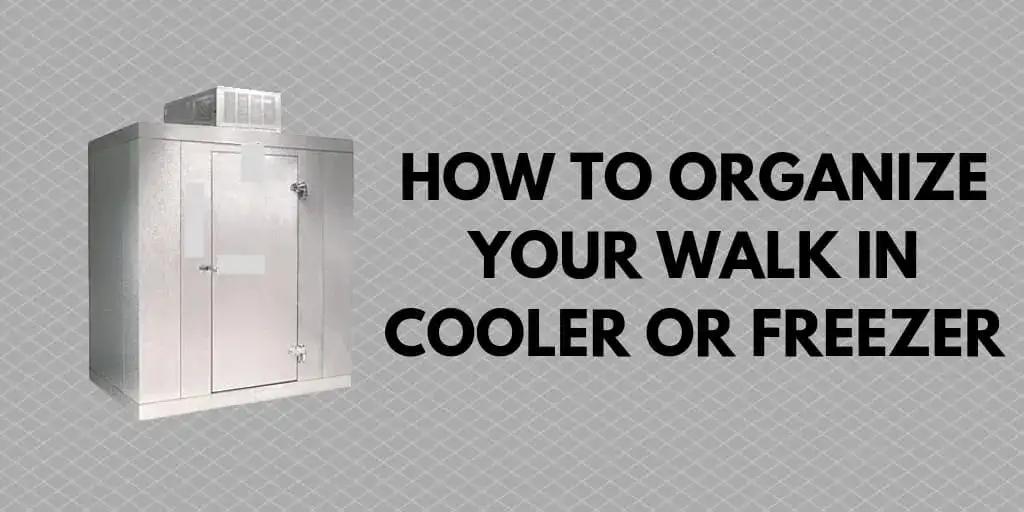 How to Organize Your Walk in Cooler or Freezer Blog